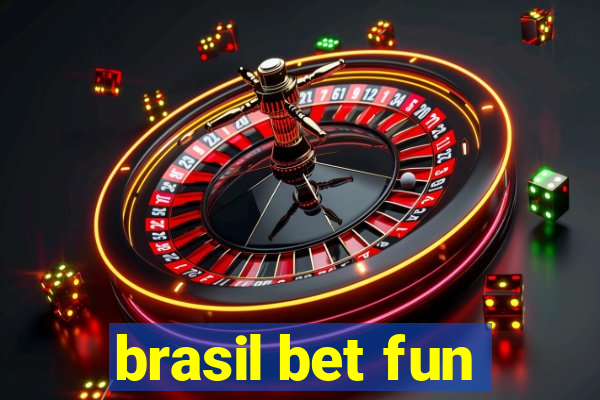 brasil bet fun